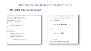 Use shortcut notation when it makes sense
• It keeps the code small and simple
 