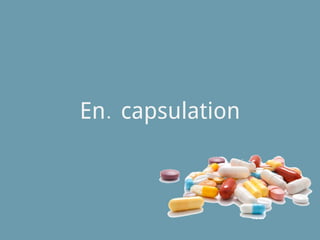 En．capsulation
 