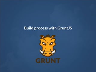 Build process with GruntJS
 