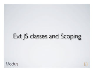 Ext JS classes and Scoping
 
