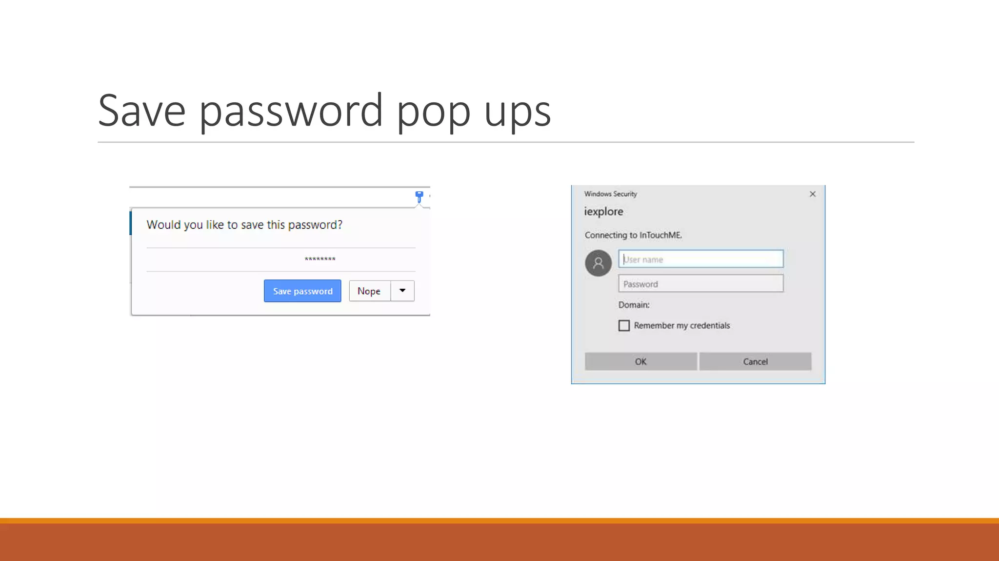 Save password pop ups
 