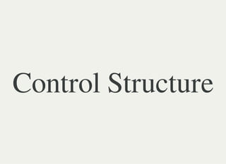 Control Structure
 