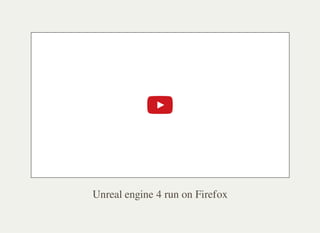 Unreal engine 4 run on Firefox
 