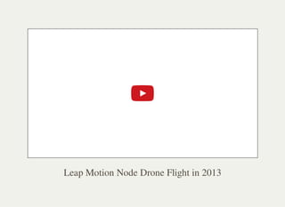 Leap Motion Node Drone Flight in 2013
 