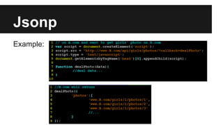 Jsonp
Example:
 