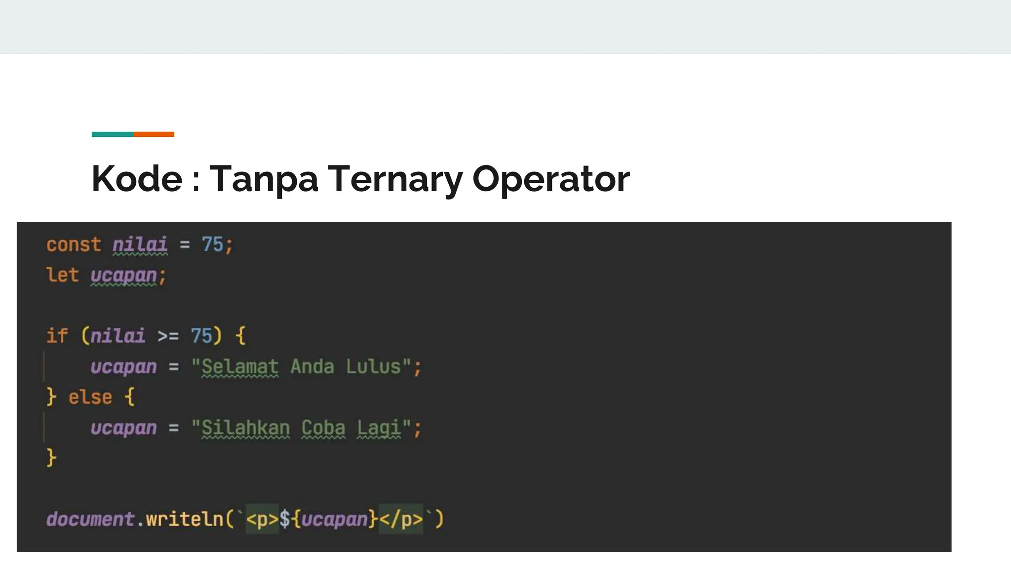 Kode : Tanpa Ternary Operator
 