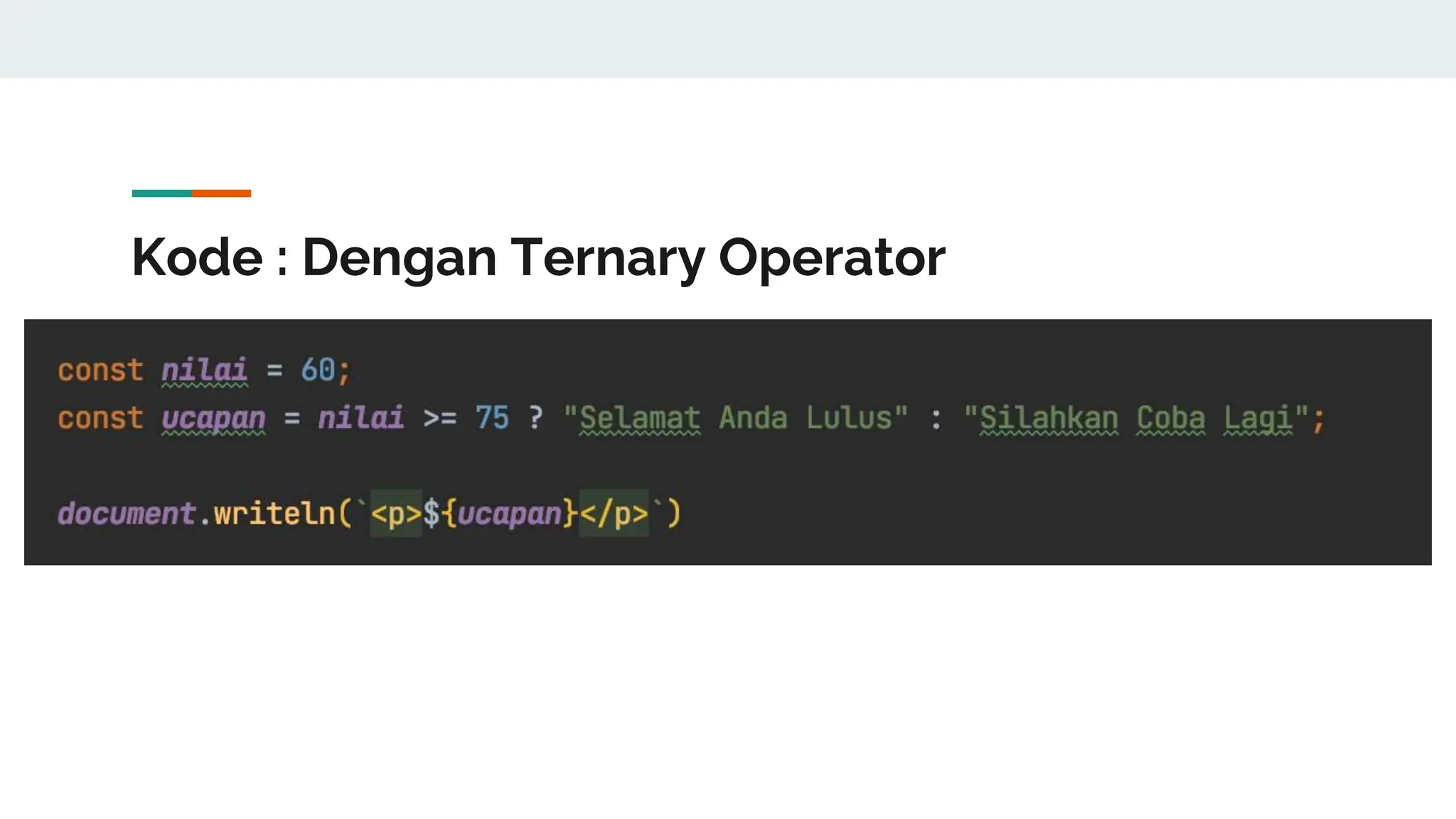 Kode : Dengan Ternary Operator
 