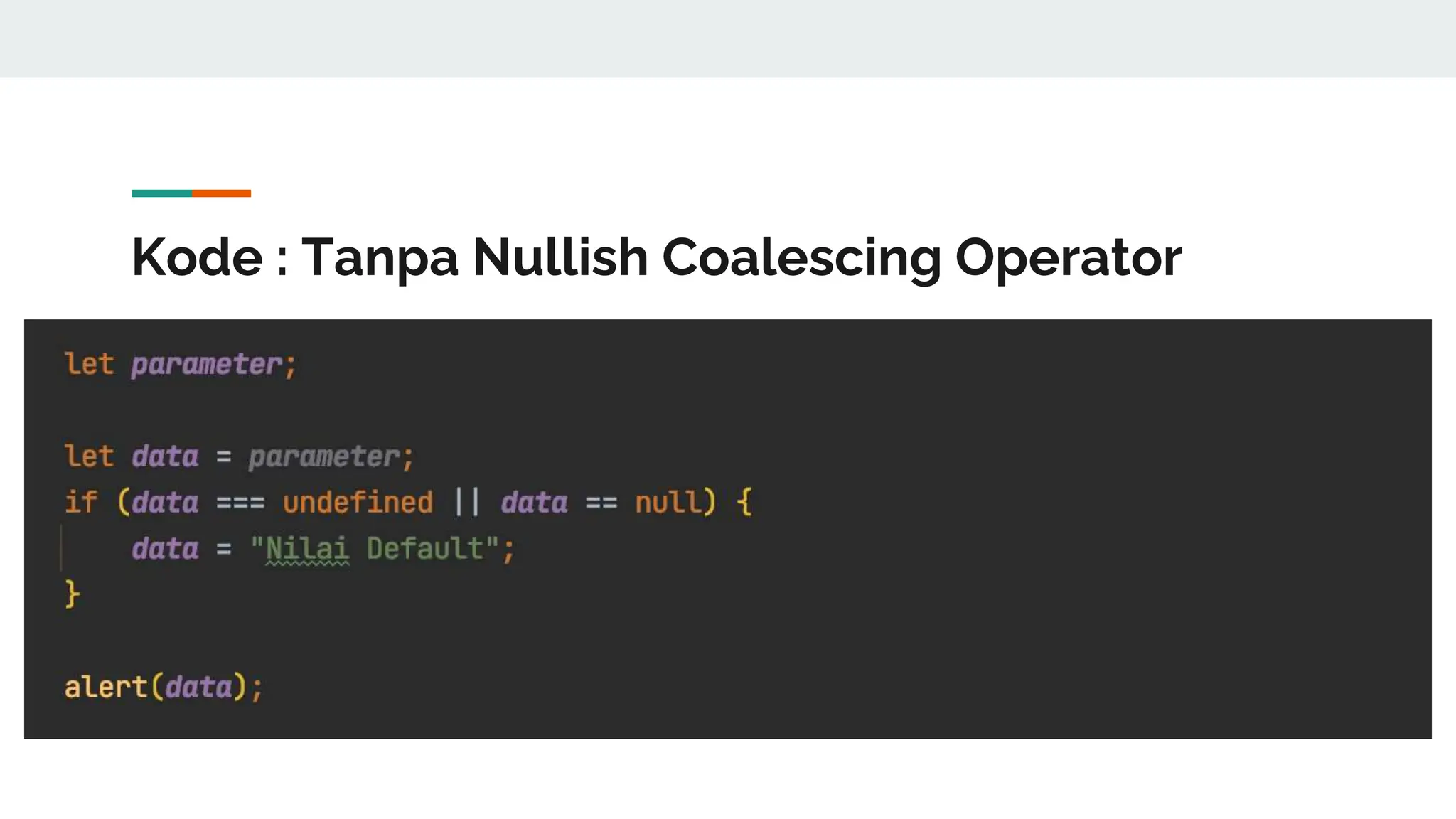 Kode : Tanpa Nullish Coalescing Operator
 