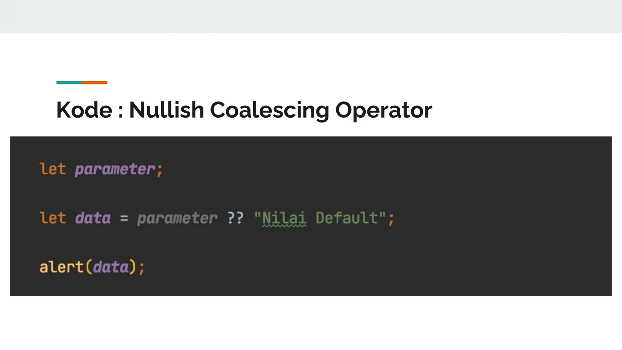 Kode : Nullish Coalescing Operator
 