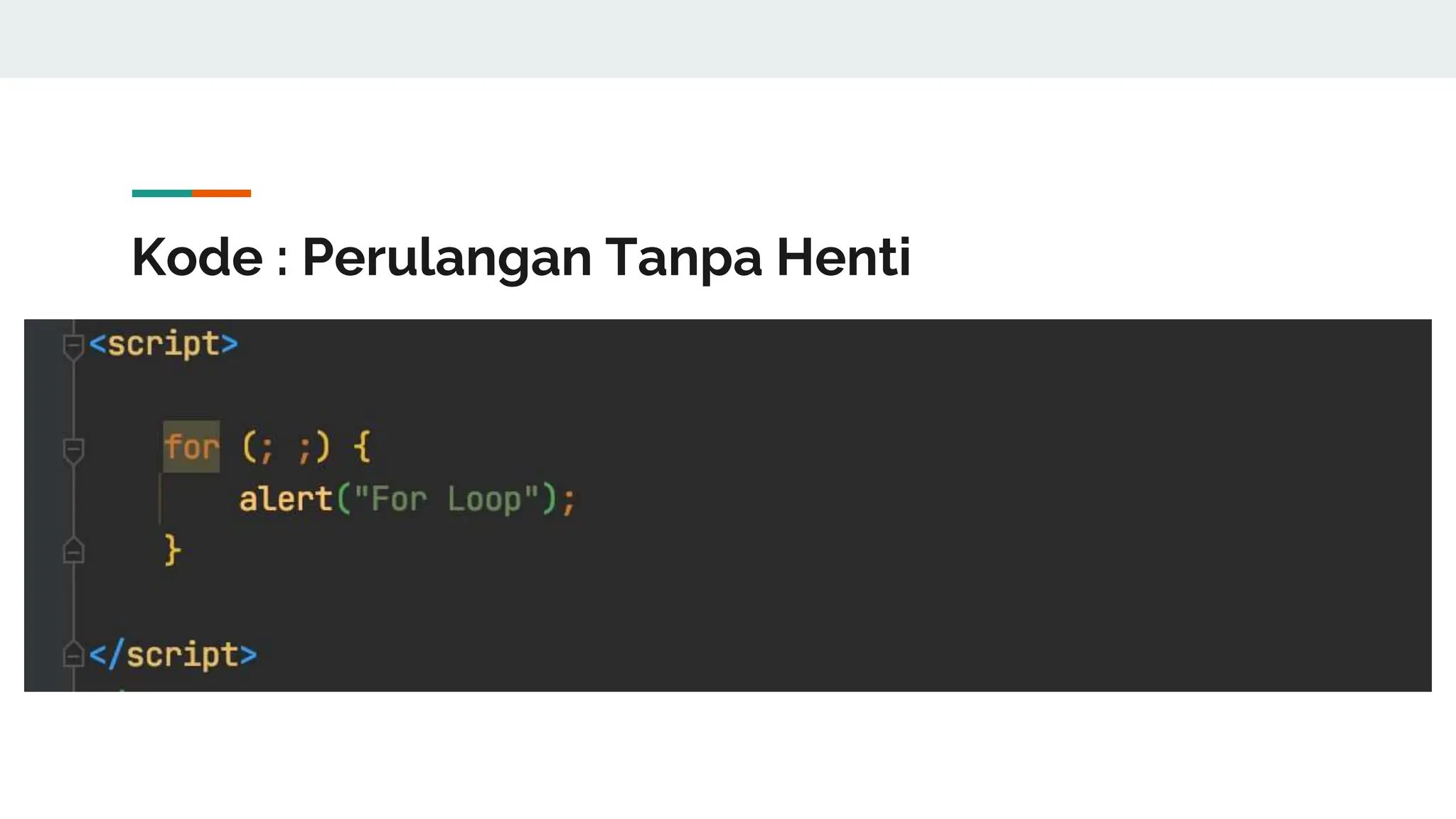 Kode : Perulangan Tanpa Henti
 