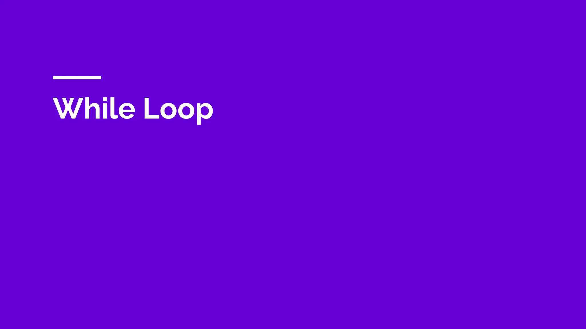 While Loop
 