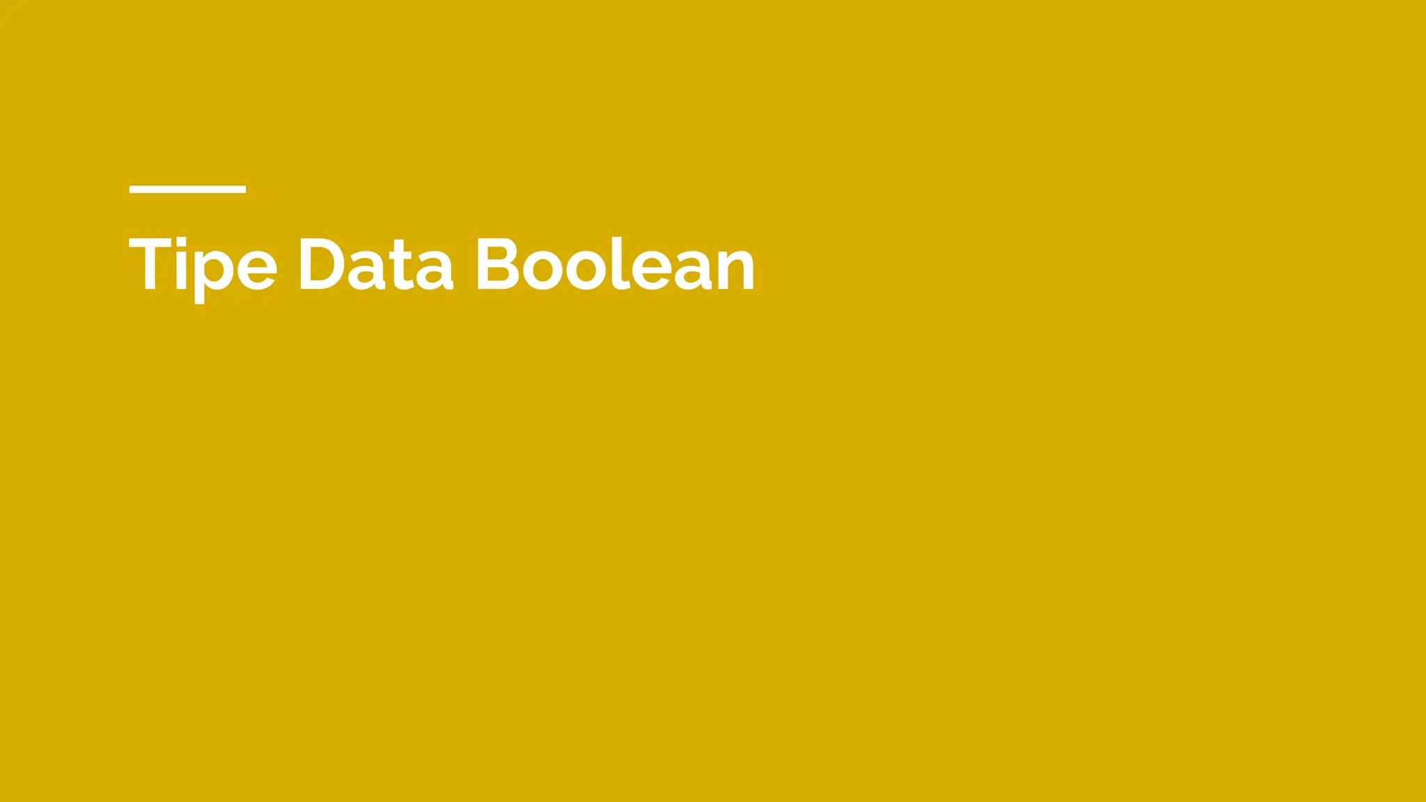 Tipe Data Boolean
 