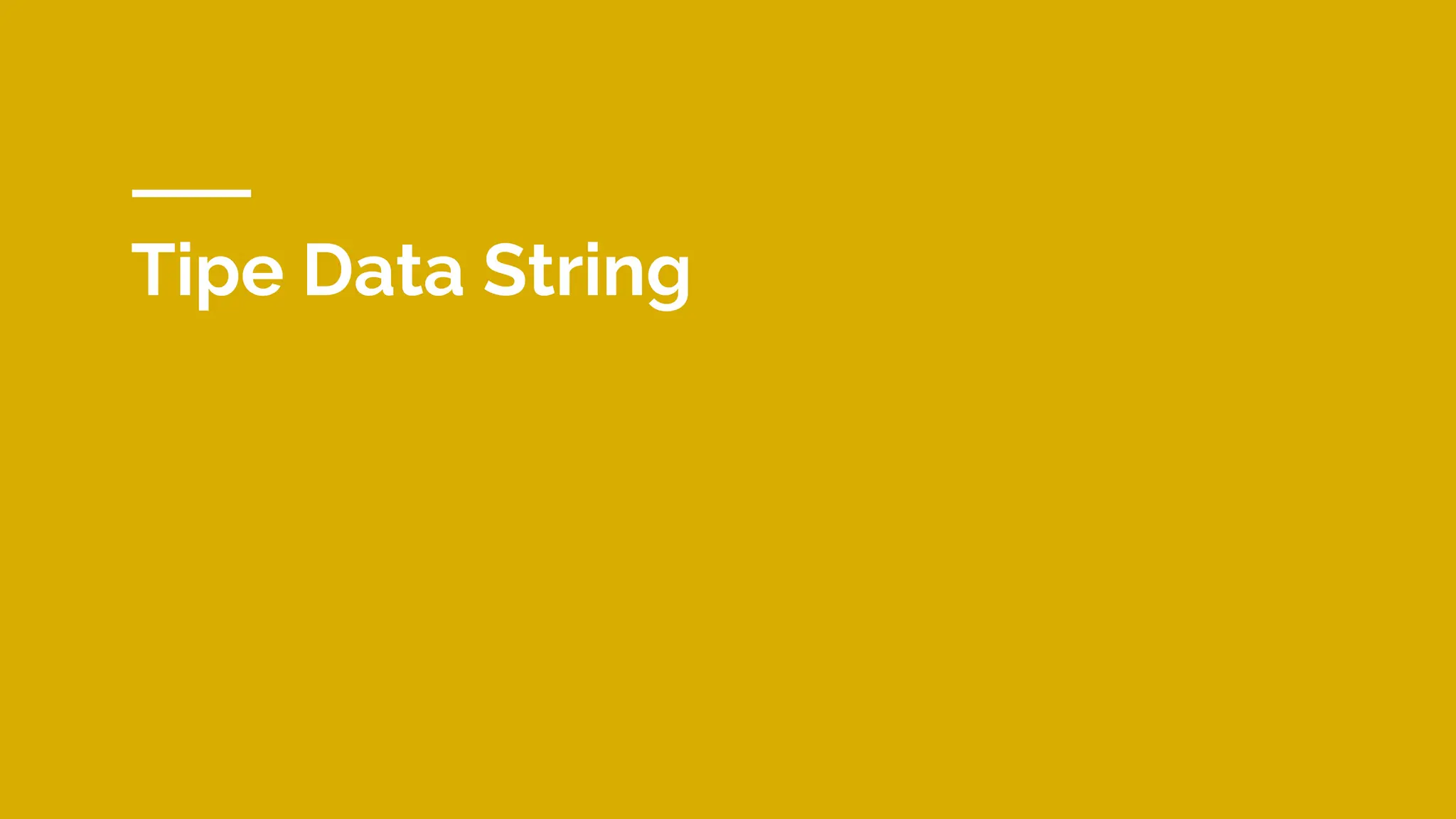 Tipe Data String
 
