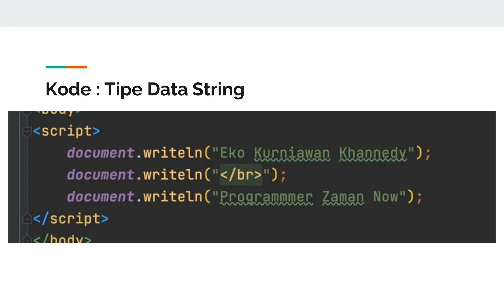 Kode : Tipe Data String
 
