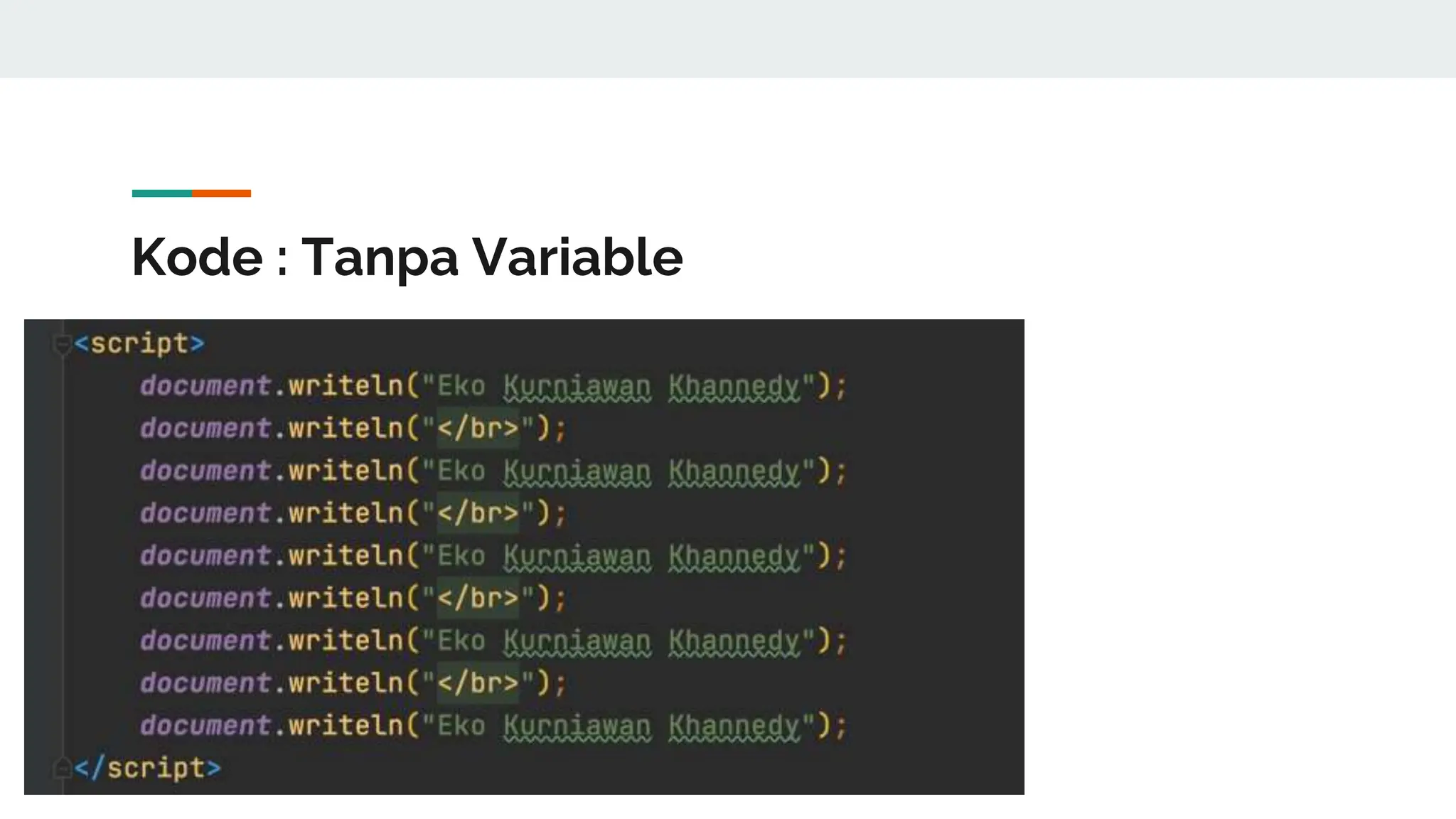 Kode : Tanpa Variable
 