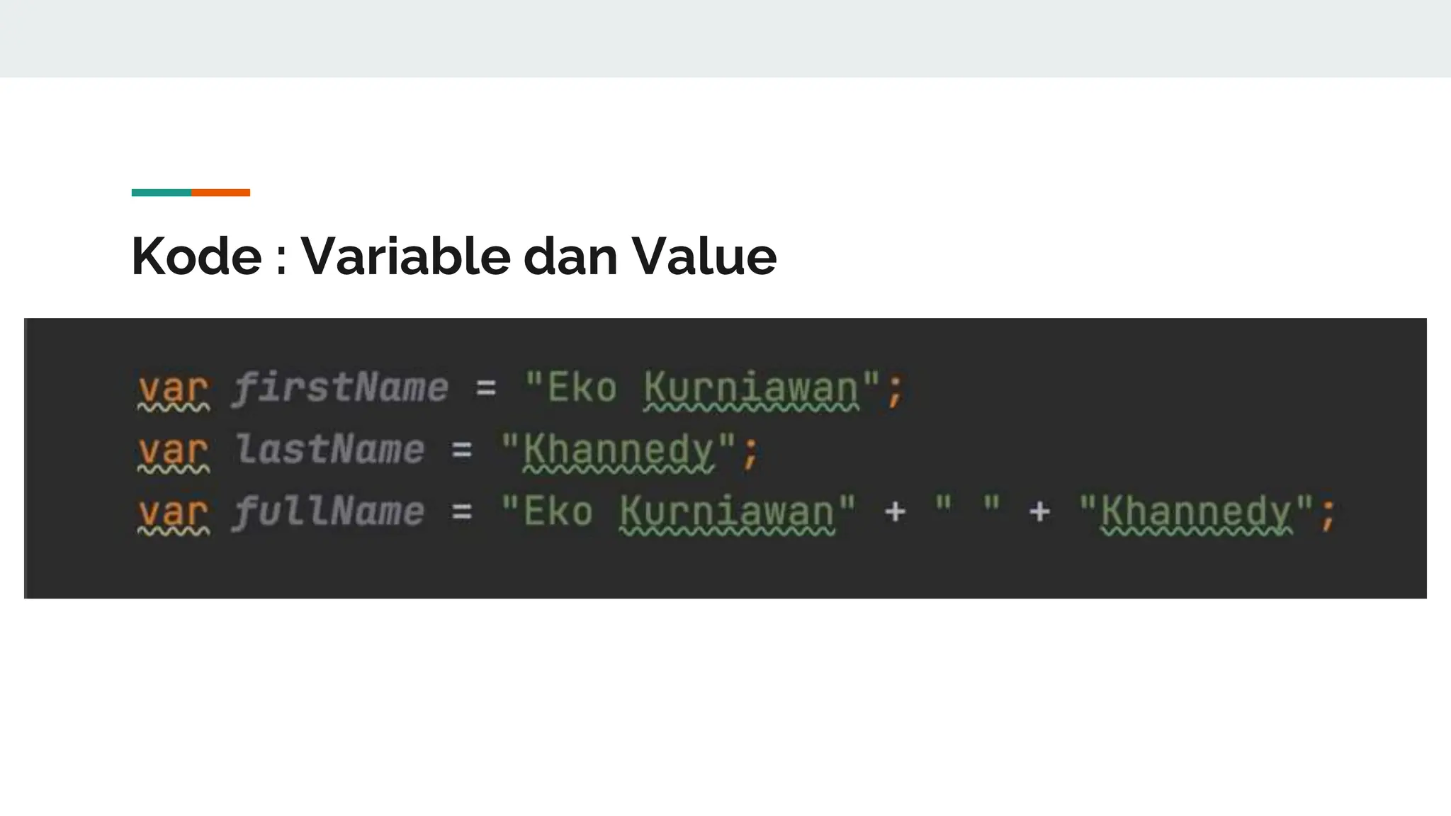 Kode : Variable dan Value
 