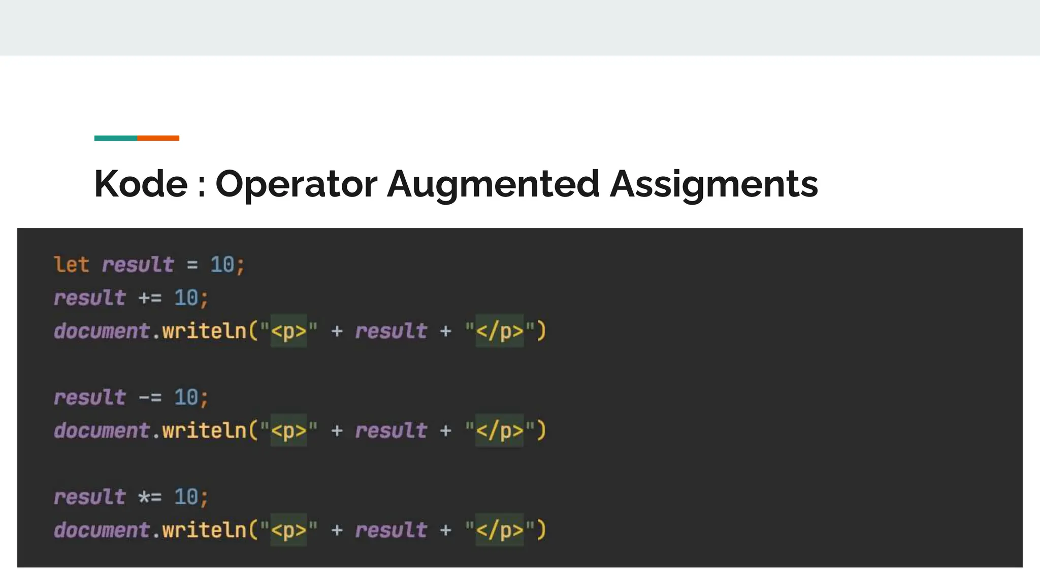 Kode : Operator Augmented Assigments
 
