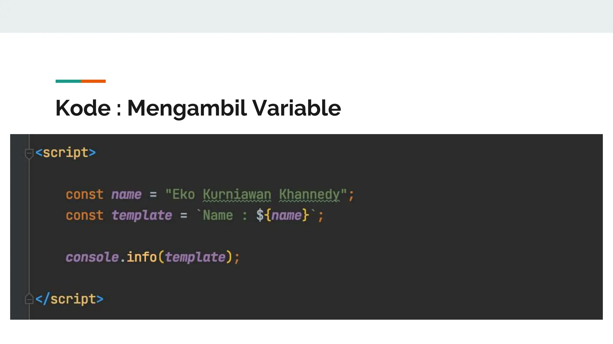 Kode : Mengambil Variable
 