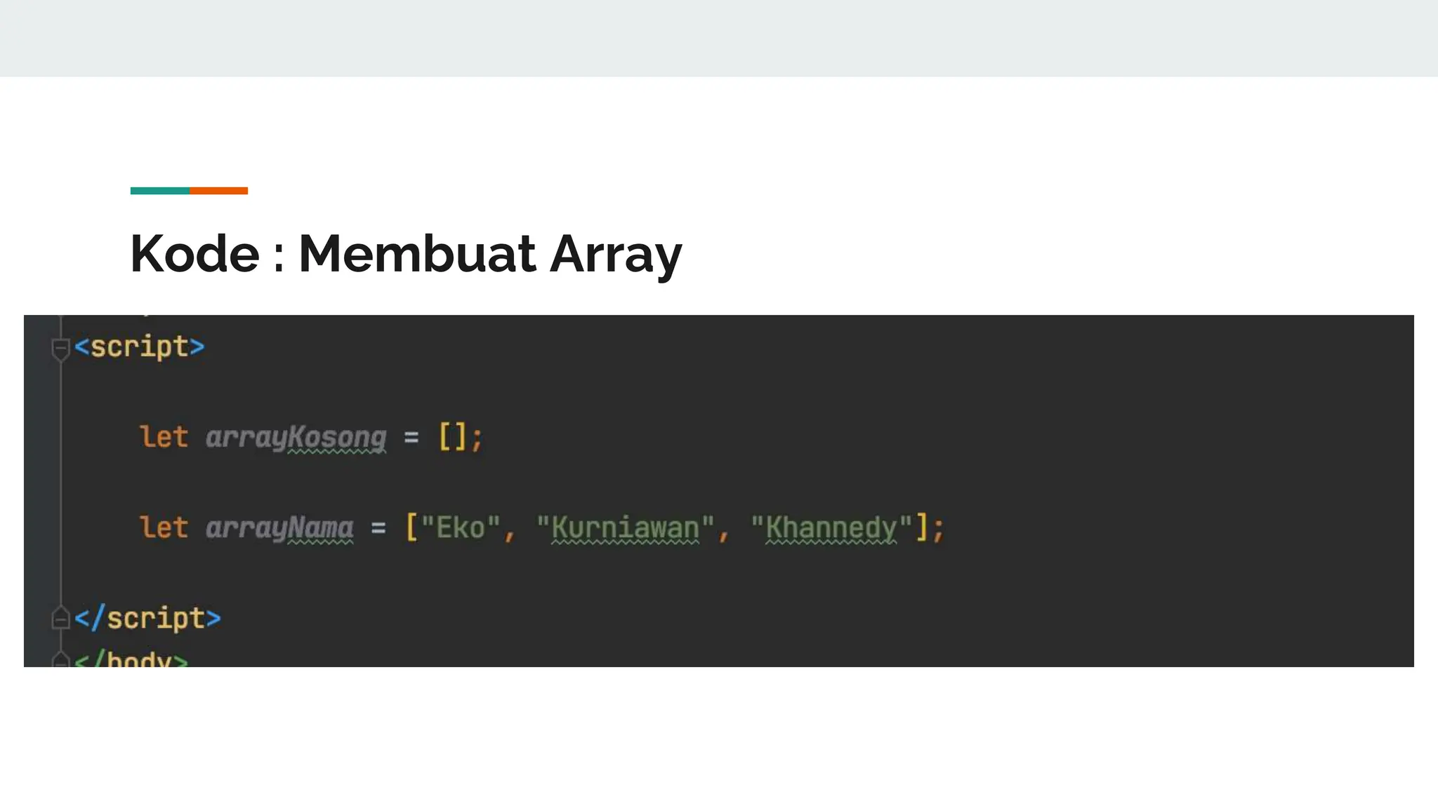 Kode : Membuat Array
 