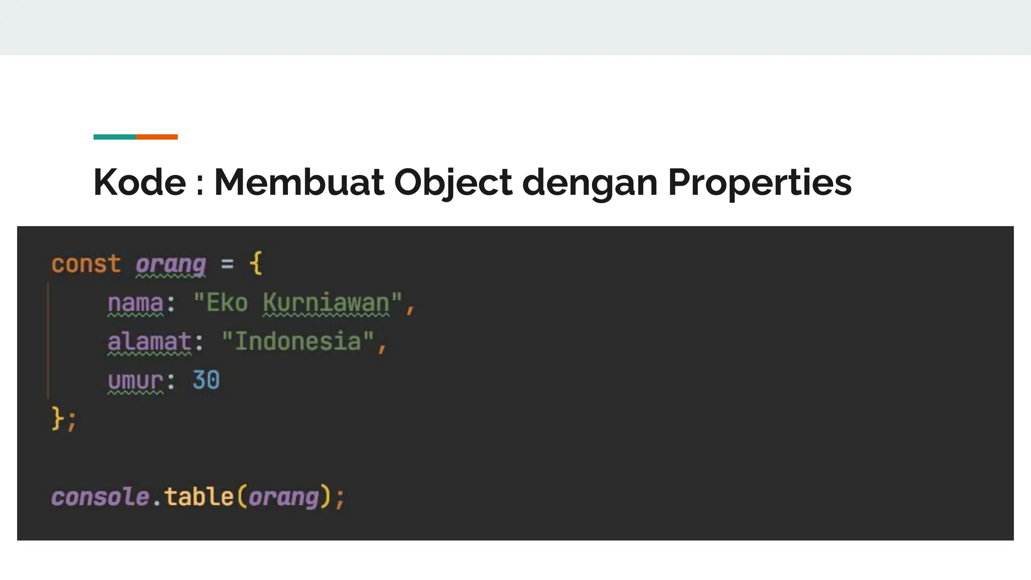 Kode : Membuat Object dengan Properties
 