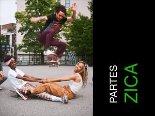PARTES
ZICA
 