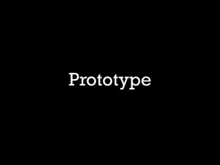 Prototype
 