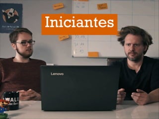 Iniciantes
 