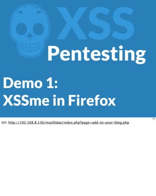 ZXSS
Demo 1:
XSSme in Firefox
Pentesting
119
Url: http://192.168.8.136/mutillidae/index.php?page=add-to-your-blog.php
 