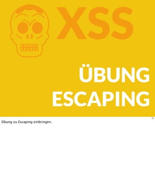 KXSS
ÜBUNG
ESCAPING
51
Übung zu Escaping einbringen.
 