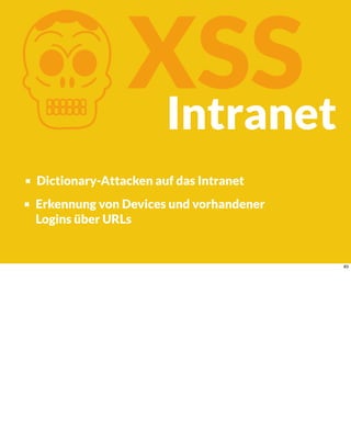 KXSS
Dictionary-Attacken auf das Intranet
Erkennung von Devices und vorhandener
Logins über URLs
Intranet
83
 
