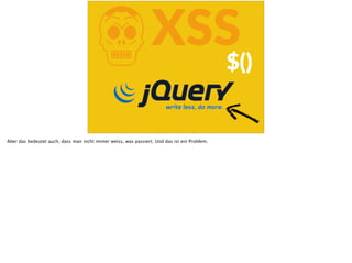 KXSS$()
Aber das bedeutet auch, dass man nicht immer weiss, was passiert. Und das ist ein Problem.
 