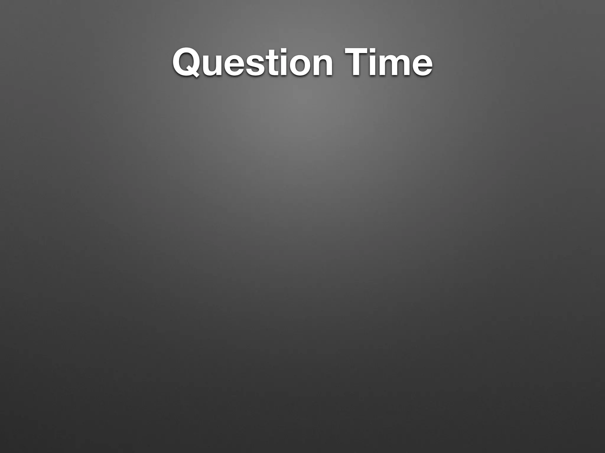 Question Time
 