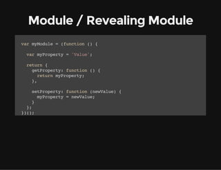 Module / Revealing Module
vrmMdl =(ucin( {
a youe
fnto )
vrmPoet ='au'
a yrpry
Vle;
rtr {
eun
gtrpry fnto ( {
ePoet: ucin )
rtr mPoet;
eun yrpry
}
,
strpry fnto (eVle {
ePoet: ucin nwau)
mPoet =nwau;
yrpry
eVle
}
}
;
}(;
))
mMdl.ePoet(;/ Rtrs'au'
youegtrpry) / eun Vle
mMdl.ePoet(NwVle)
youestrpry'e au';
mMdl.ePoet(;/ Rtrs'e Vle
youegtrpry) / eun Nw au'

 