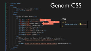 Genom CSS
CSS
.dc
.dc
.dc
 
