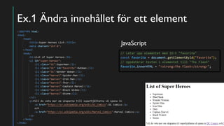 Ex.1 Ändra innehållet för ett element
JavaScript
 