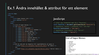 Ex.1 Ändra innehållet & attribut för ett element
JavaScript
 
