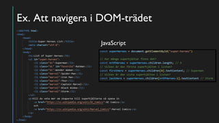 Ex. Att navigera i DOM-trädet
JavaScript
 
