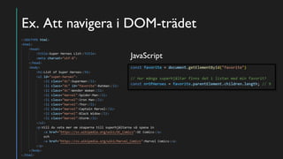 Ex. Att navigera i DOM-trädet
JavaScript
 