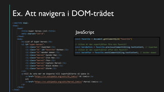 Ex. Att navigera i DOM-trädet
JavaScript
 