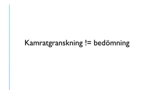Kamratgranskning != bedömning
 