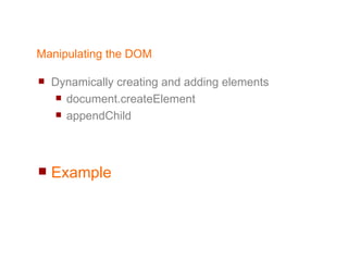 Manipulating the DOM Dynamically creating and adding elements document.createElement appendChild 