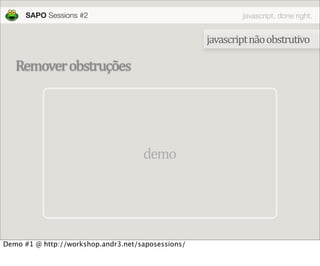 SAPO Sessions #2                                      javascript, done right.


                                          ...