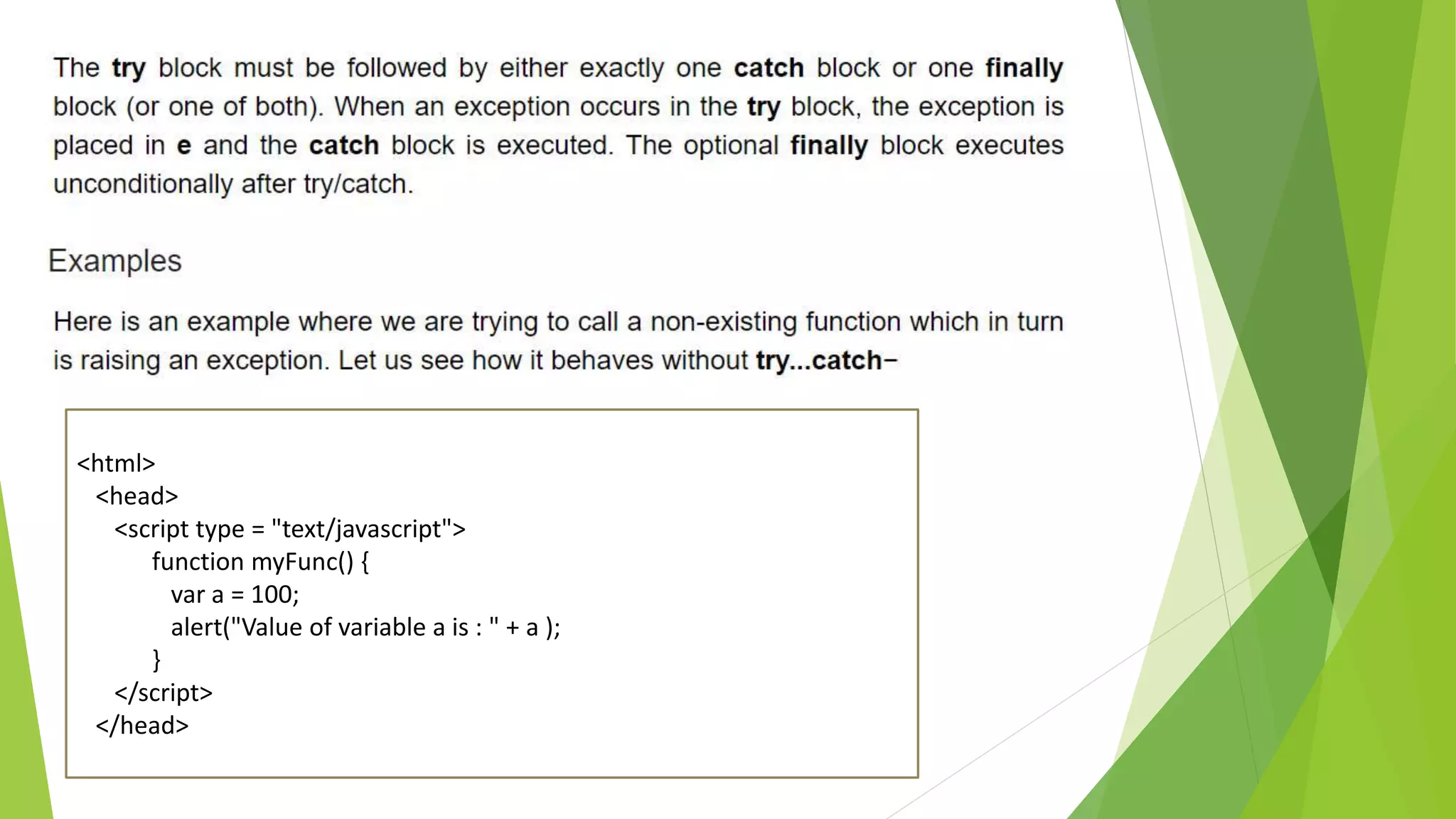 <html> <head> <script type = "text/javascript"> function myFunc() { var a = 100; alert("Value of variable a is : " + a ); } </script> </head> 