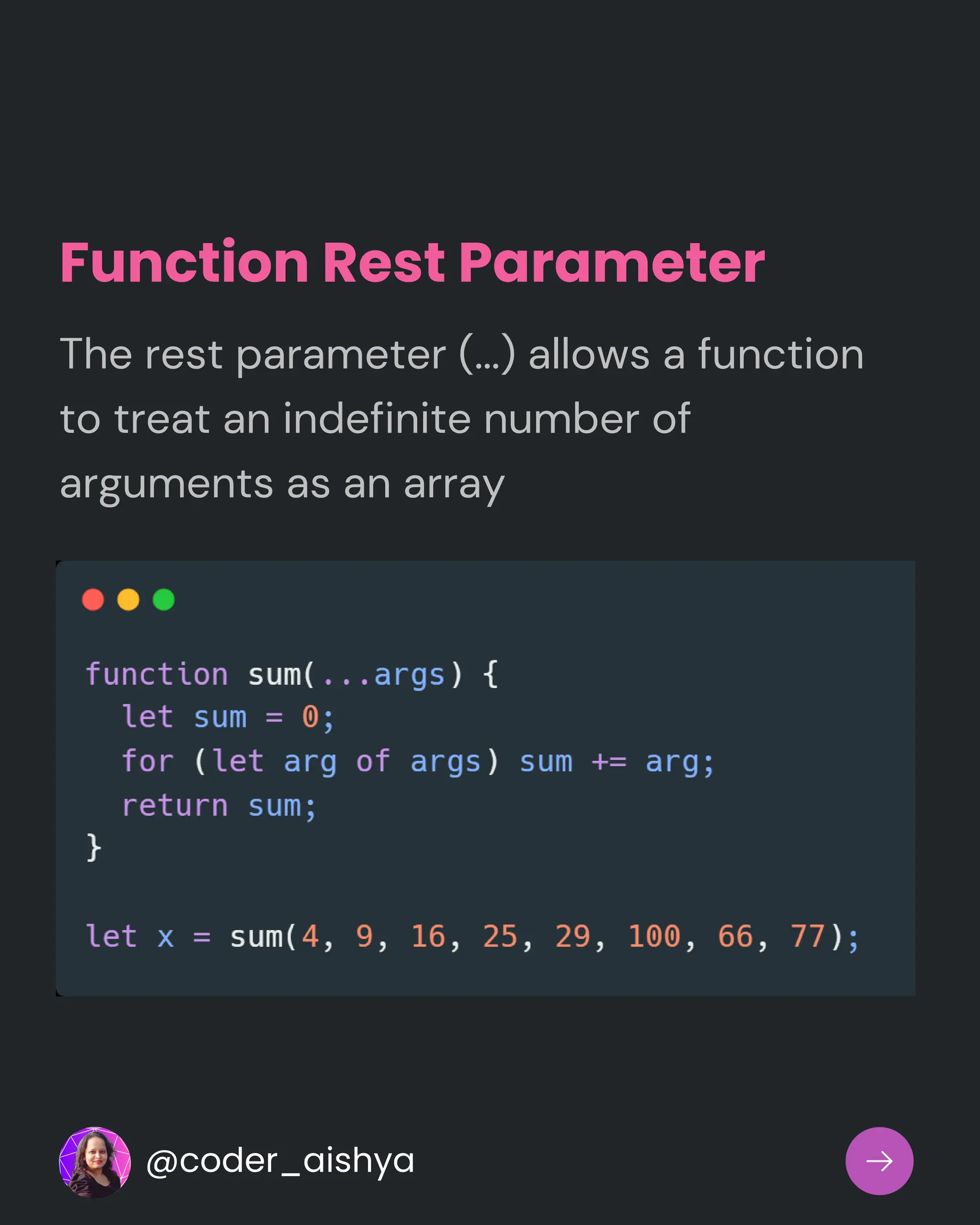 Function Rest Parameter
The rest parameter (...) allows a function
to treat an indefinite number of
arguments as an array
@coder_aishya
 