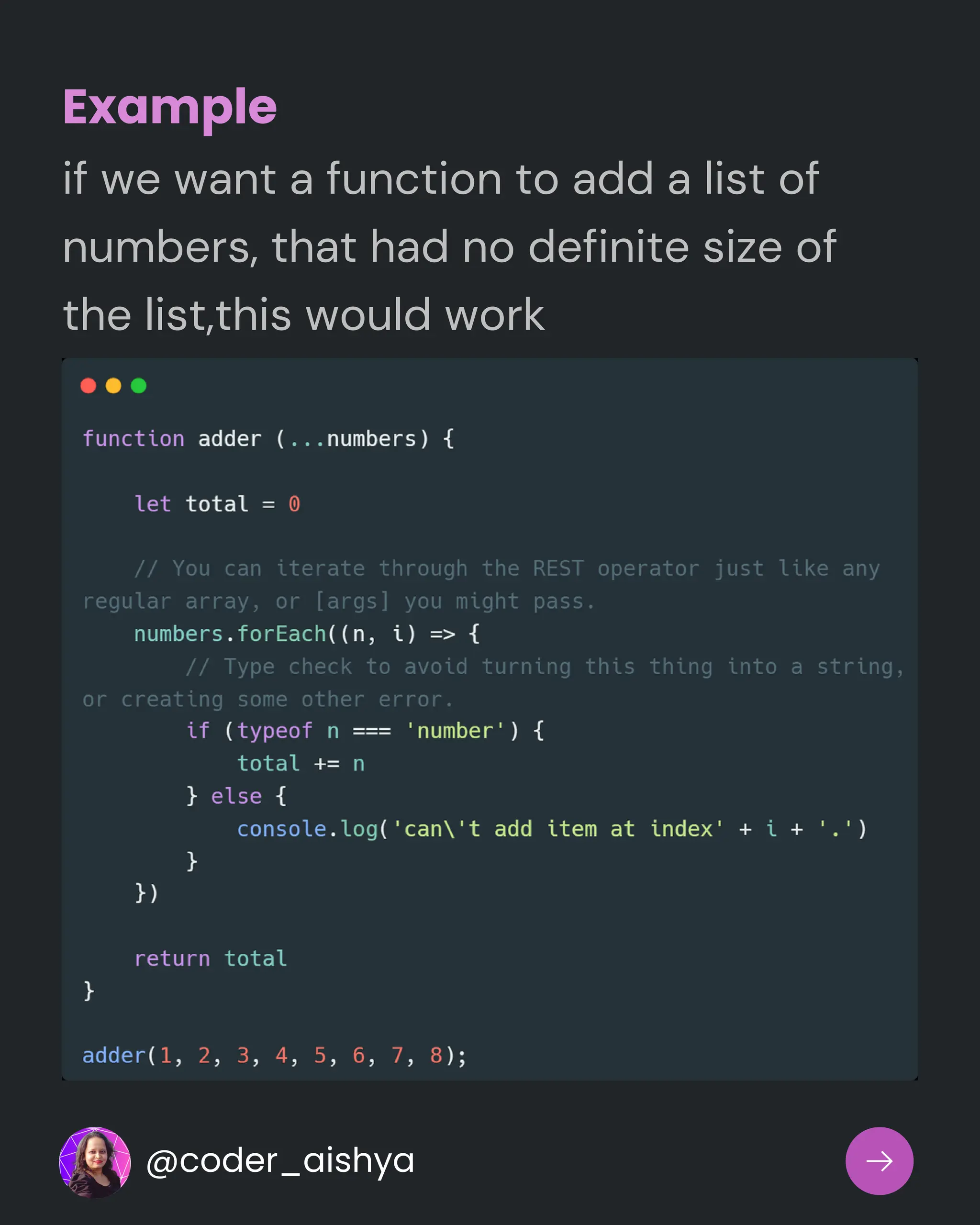 Example
if we want a function to add a list of
numbers, that had no definite size of
the list,this would work
@coder_aishya
 
