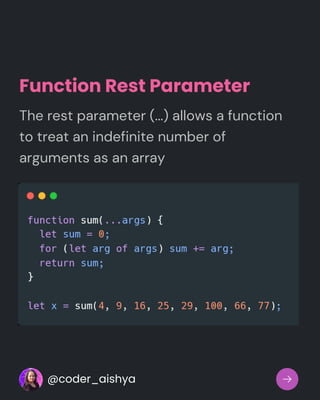 Function Rest Parameter
The rest parameter (...) allows a function
to treat an indefinite number of
arguments as an array
@coder_aishya
 