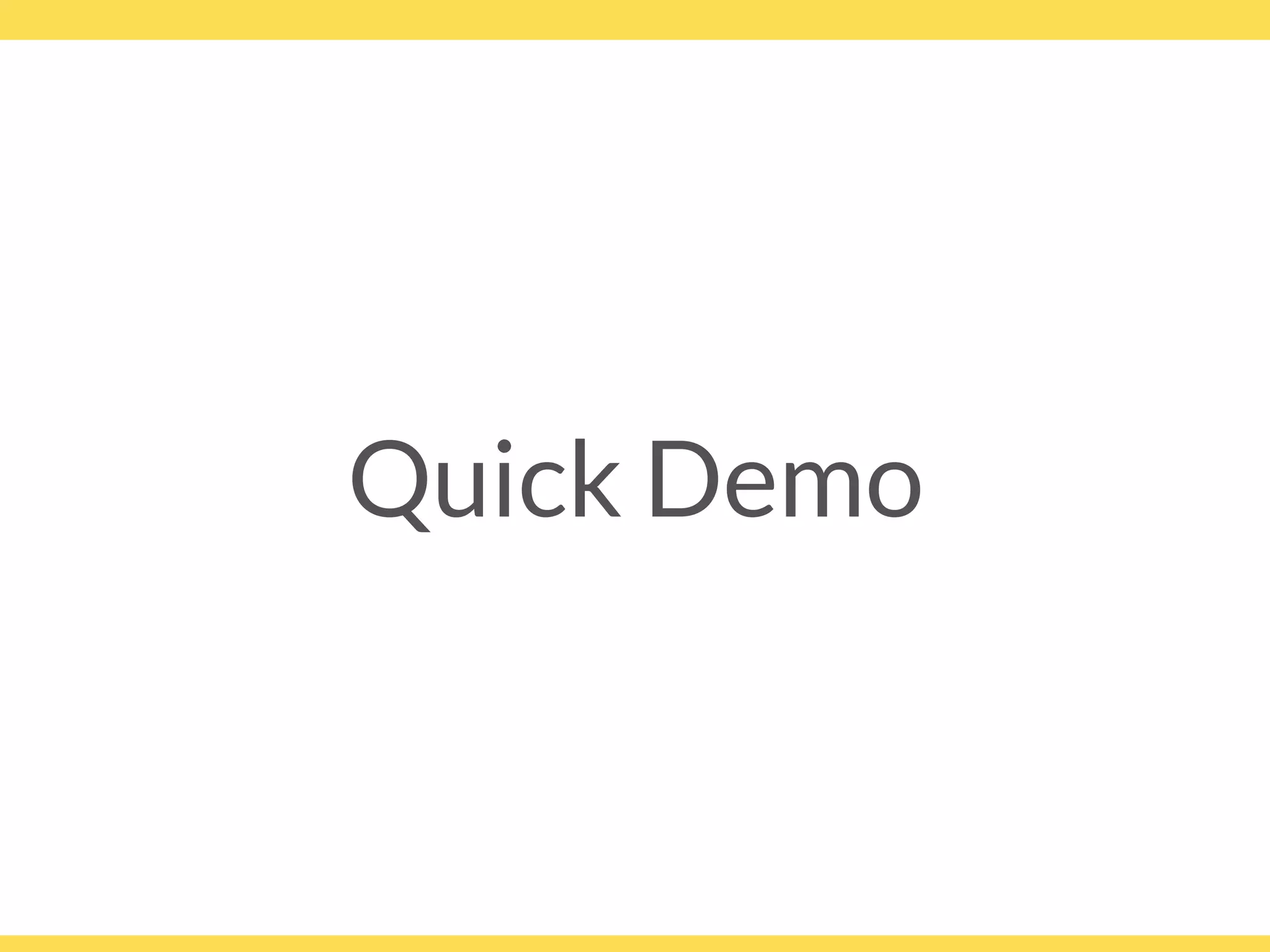 Quick Demo
 