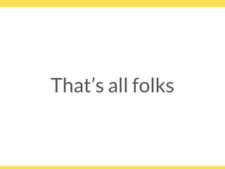 That’s all folks
 