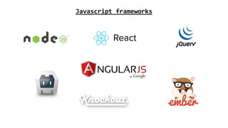 Javascript frameworks
 