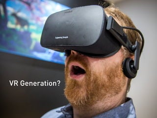VR Generation?
 